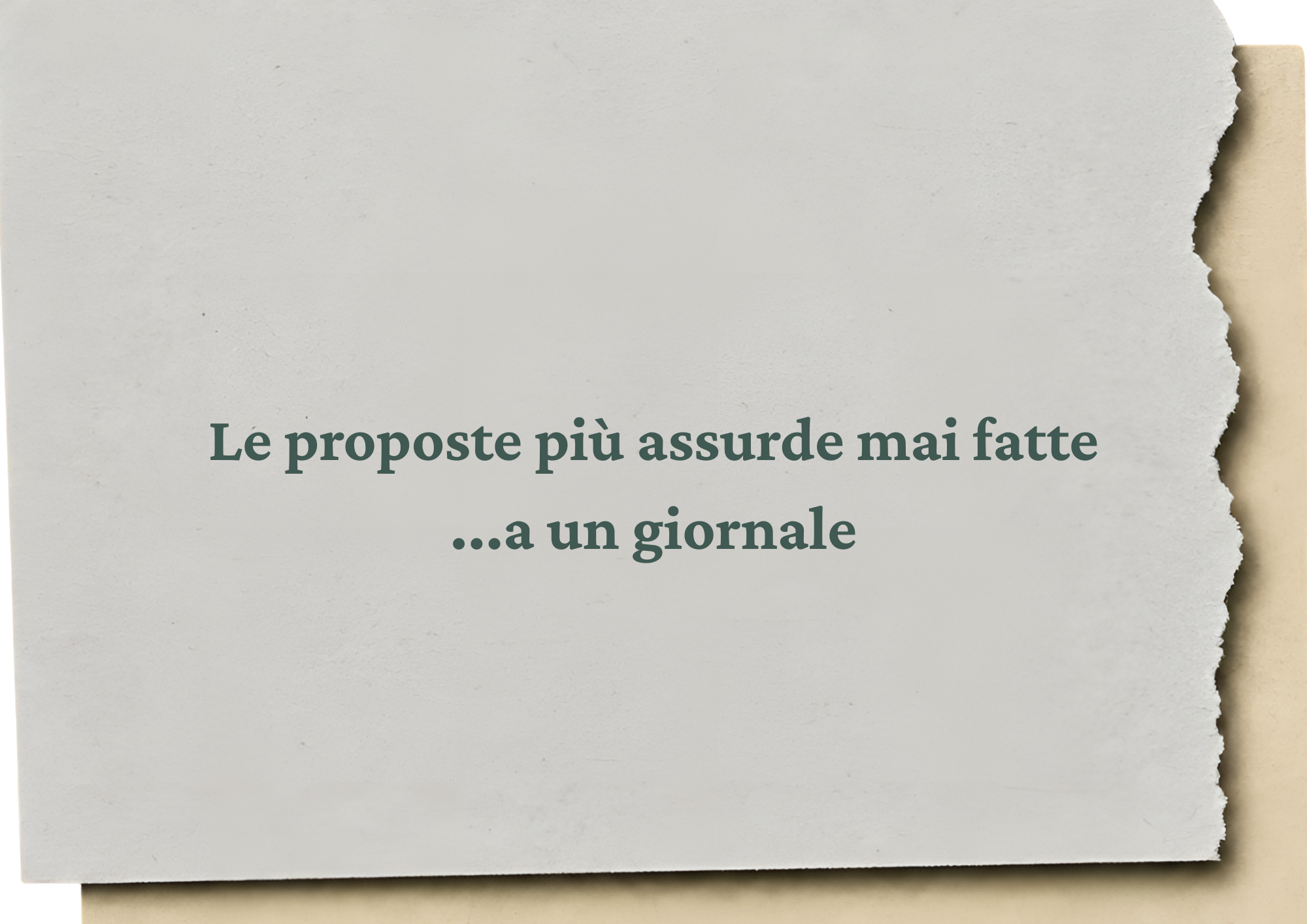Le proposte più assurde mai fatte tranne una volta